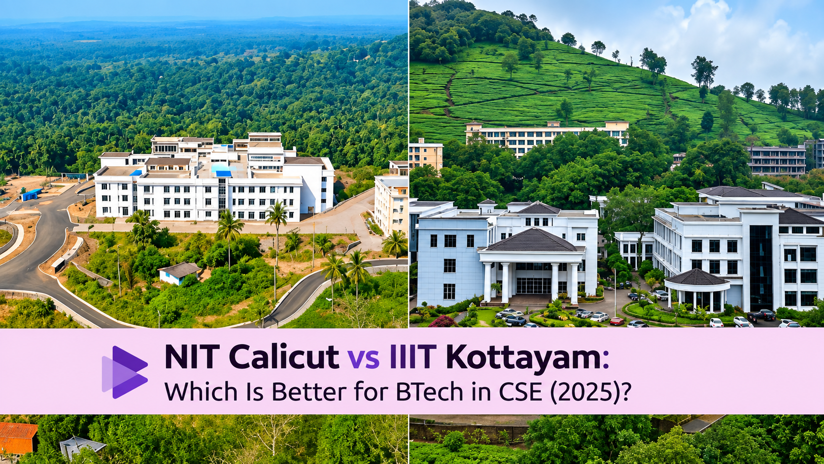 NIT Calicut vs IIIT Kottayam: Which Is Better for BTech in CSE (2025)?